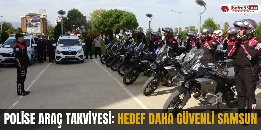 Polise araç takviyesi: Hedef daha güvenli Samsun