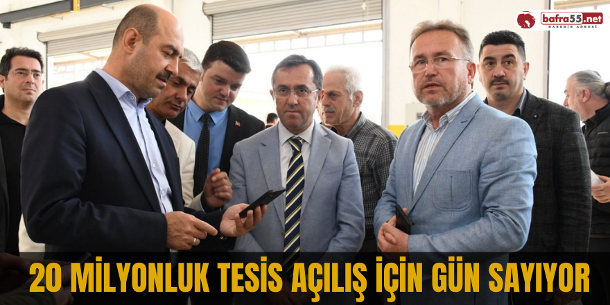 20 milyonluk tesis açılış için gün sayıyor