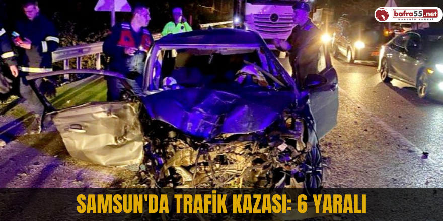 Samsun'da trafik kazası: 6 yaralı