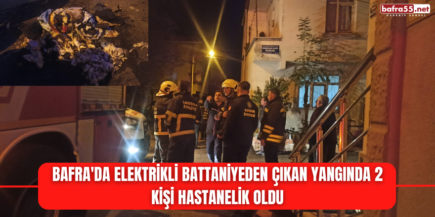 Bafra'da elektrikli battaniyeden çıkan yangında 2 kişi hastanelik oldu