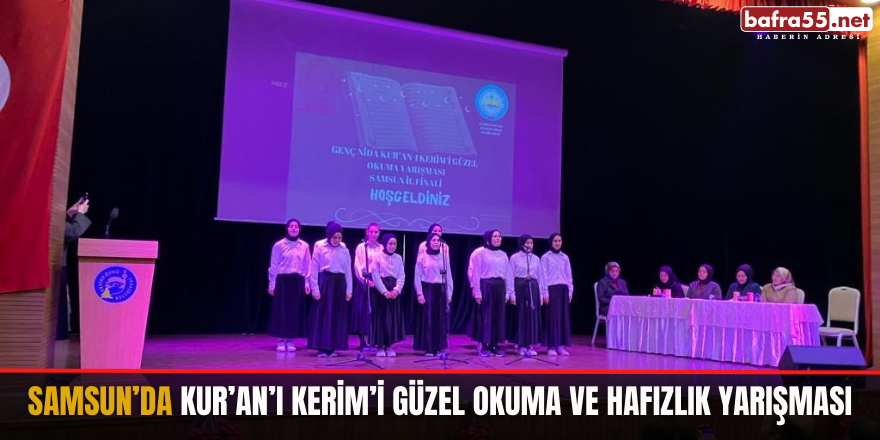 Samsun’da Kur’an’ı Kerim’i Güzel Okuma ve Hafızlık Yarışması