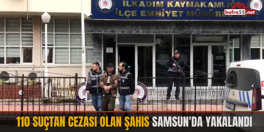 110 Suçtan Cezası Olan Şahıs Samsun'da Yakalandı