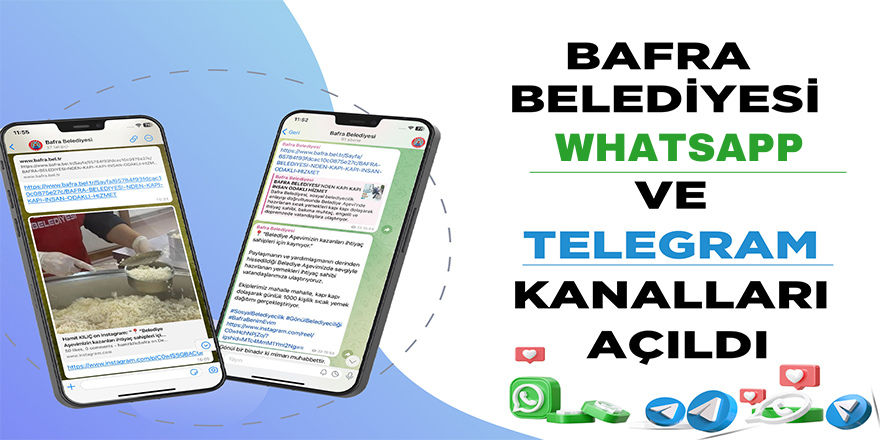 BAFRA BELEDİYESİ WHATSAPP VE TELEGRAM KANALLARI AÇILDI