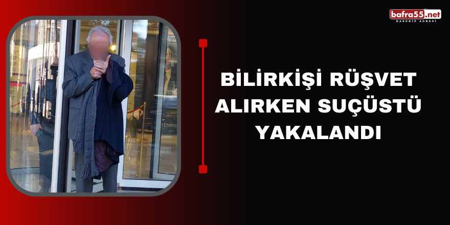 Bilirkişi Rüşvet Alırken Suçüstü Yakalandı