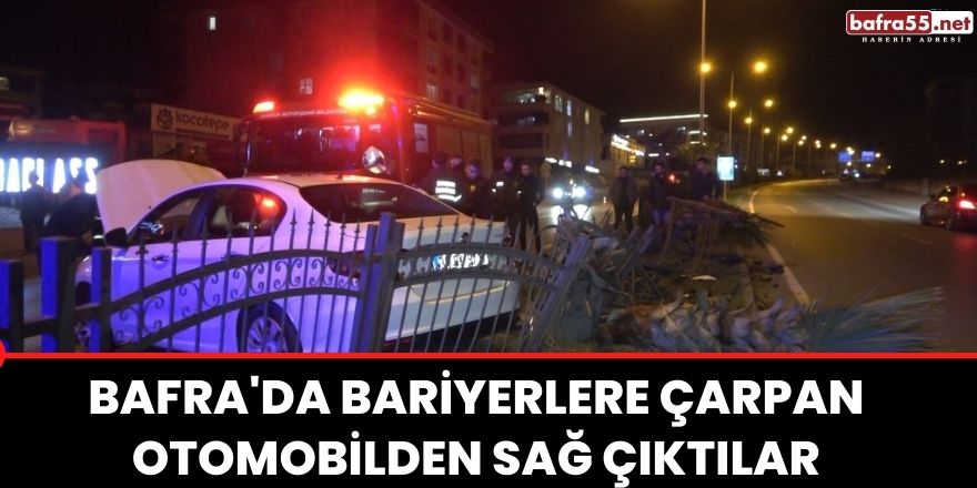 Bafra'da bariyerlere çarpan otomobilden sağ çıktılar