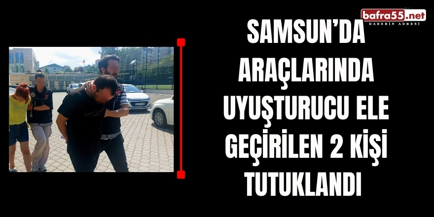 Araçlarında uyuşturucu ele geçirilen 2 kişi tutuklandı