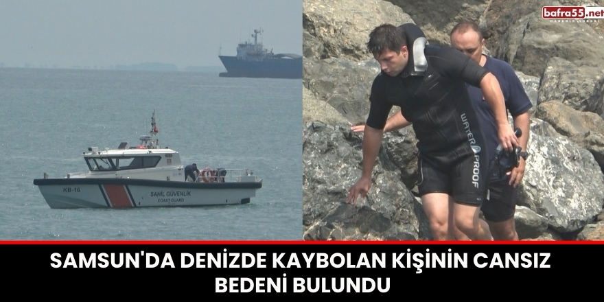 Samsun'da Denizde Kaybolan Kişinin Cansız Bedeni Bulundu