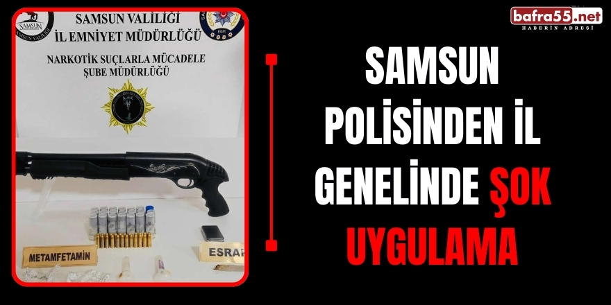 Samsun Polisinden İl Genelinde Şok Uygulama