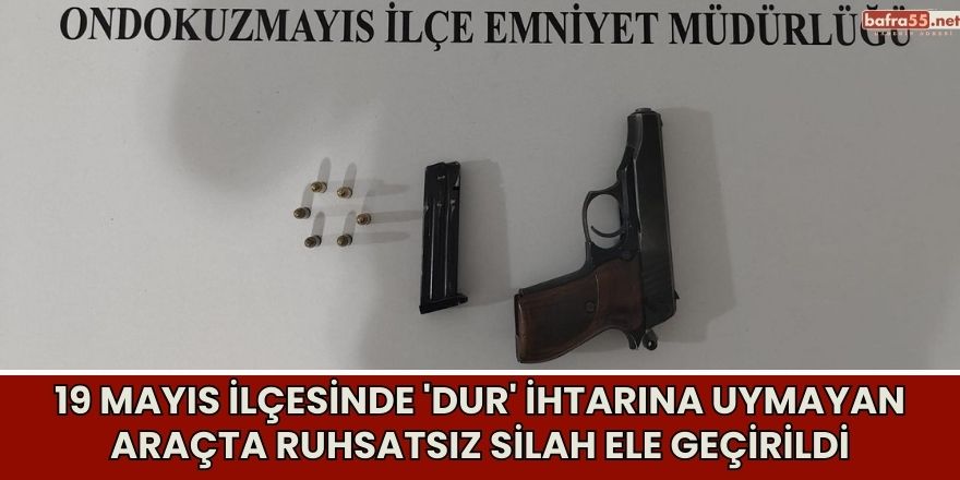19 Mayıs İlçesinde 'Dur' İhtarına Uymayan Araçta Ruhsatsız Silah Ele Geçirildi