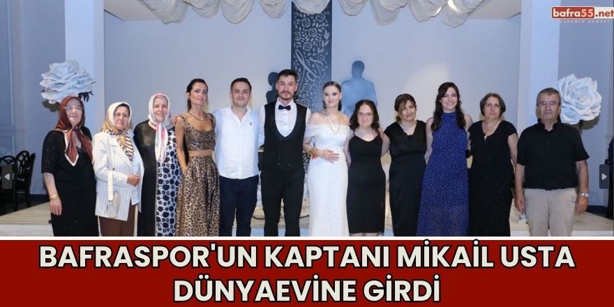 Bafraspor'un Kaptanı Mikail Usta Dünyaevine Girdi