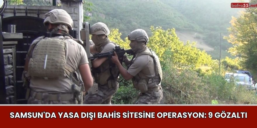 Samsun'da Yasa Dışı Bahis Sitesine Operasyon: 9 Gözaltı