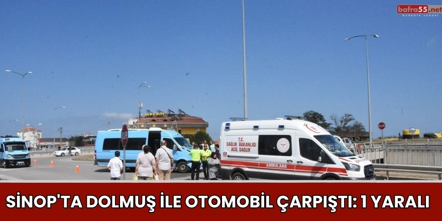 Sinop'ta Dolmuş ile Otomobil Çarpıştı: 1 Yaralı