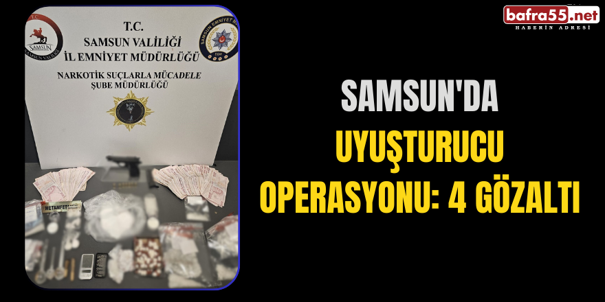 Samsun'da Uyuşturucu Operasyonu: 4 Gözaltı