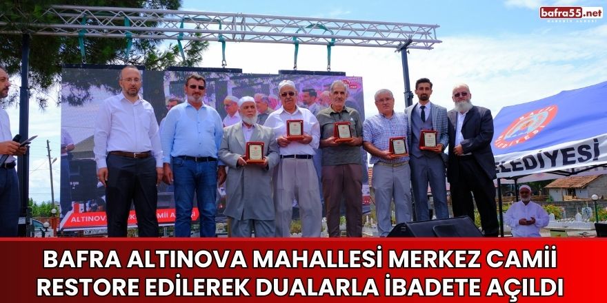 Bafra Altınova Mahallesi Merkez Camii Restore Edilerek Dualarla İbadete Açıldı