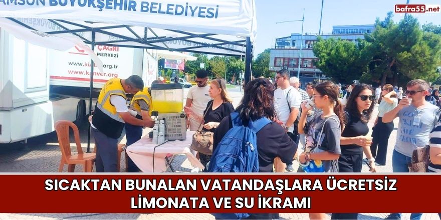 Samsun'da vatandaşlara ücretsiz limonata ve su ikramı