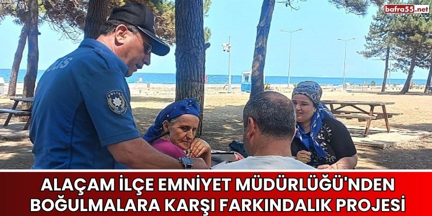 Alaçam İlçe Emniyet Müdürlüğü'nden Boğulmalara Karşı Farkındalık Projesi