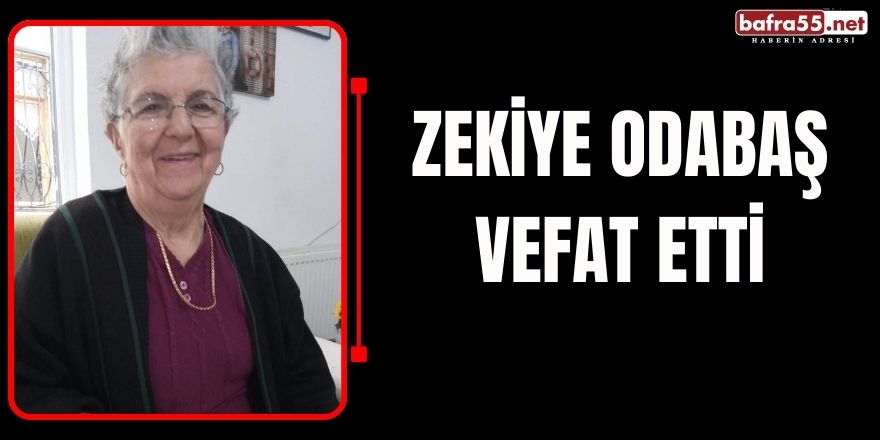 Zekiye Odabaş Vefat Etti