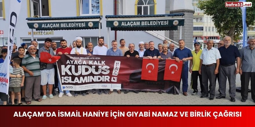 Alaçam’da İsmail Haniye İçin Gıyabi Namaz ve Birlik Çağrısı