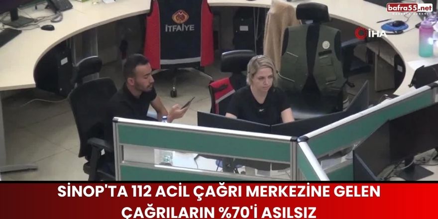 Sinop'ta 112 Acil Çağrı Merkezine Gelen Çağrıların %70'i Asılsız