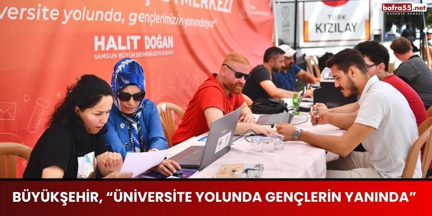 BÜYÜKŞEHİR, “ÜNİVERSİTE YOLUNDA GENÇLERİN YANINDA”