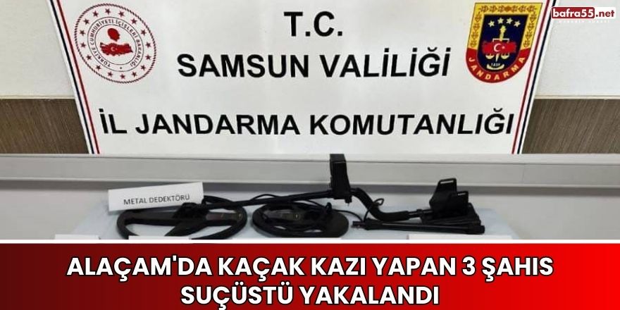 Alaçam'da Kaçak Kazı Yapan 3 Şahıs Suçüstü Yakalandı