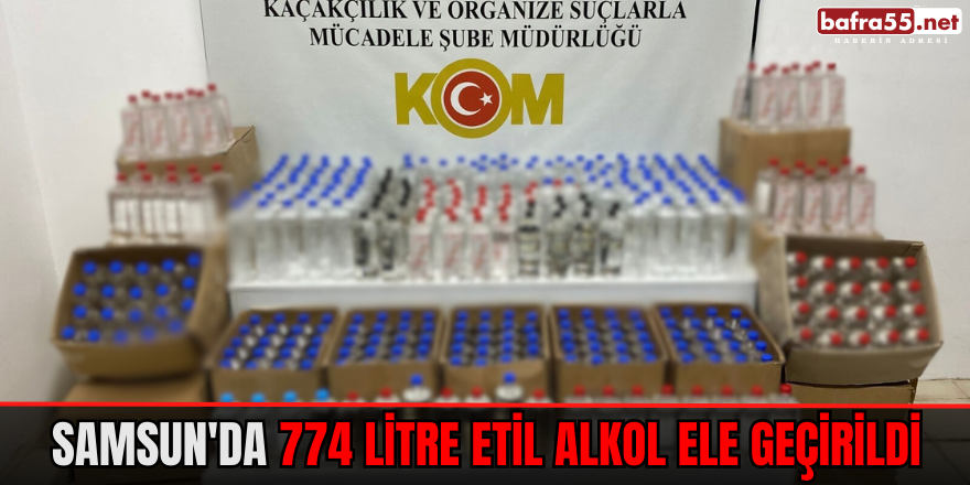 Samsun'da 774 Litre Etil Alkol Ele Geçirildi