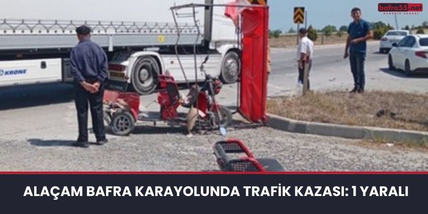 Alaçam Bafra Karayolunda Trafik Kazası: 1 Yaralı