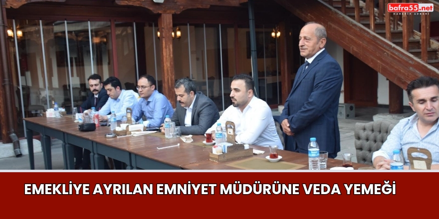 Emekliye ayrılan emniyet müdürüne veda yemeği