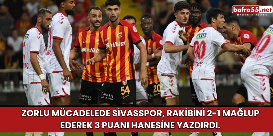 Trendyol Süper Lig 2. Hafta: Kayserispor 1-2 Sivasspor