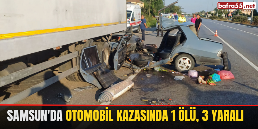 Samsun'da Otomobil Kazasında 1 Ölü, 3 Yaralı