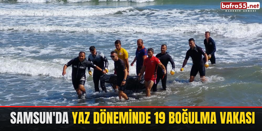 Samsun'da Yaz Döneminde 19 Boğulma Vakası