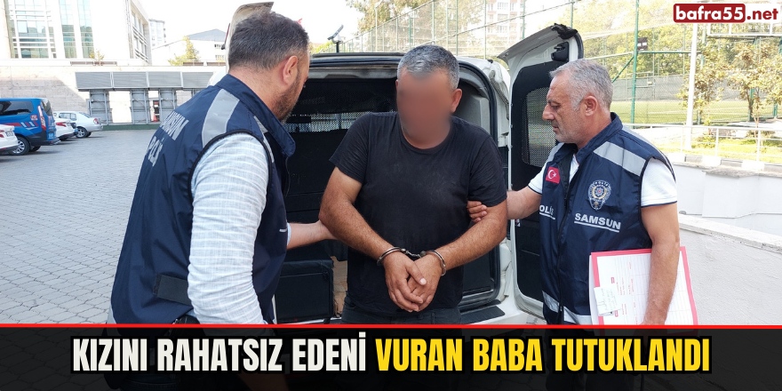 Kızını Rahatsız Edeni Vuran Baba Tutuklandı