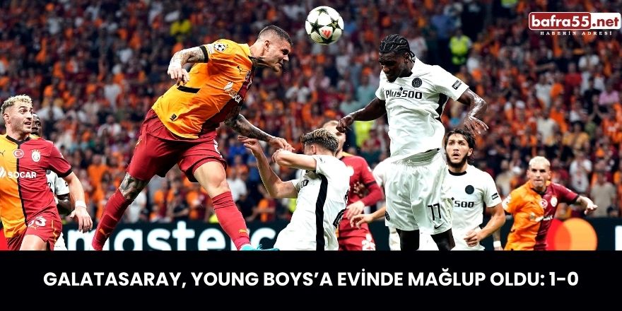 Galatasaray, Young Boys’a Evinde Mağlup Oldu: 1-0