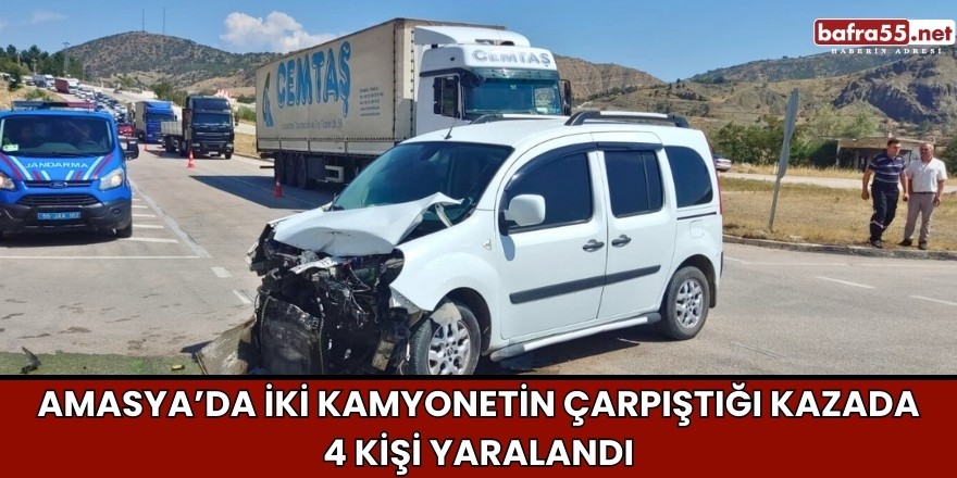 Amasya’da İki Kamyonetin Çarpıştığı Kazada 4 Kişi Yaralandı