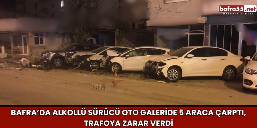 Bafra’da Alkollü Sürücü Oto Galeride 5 Araca Çarptı, Trafoya Zarar Verdi