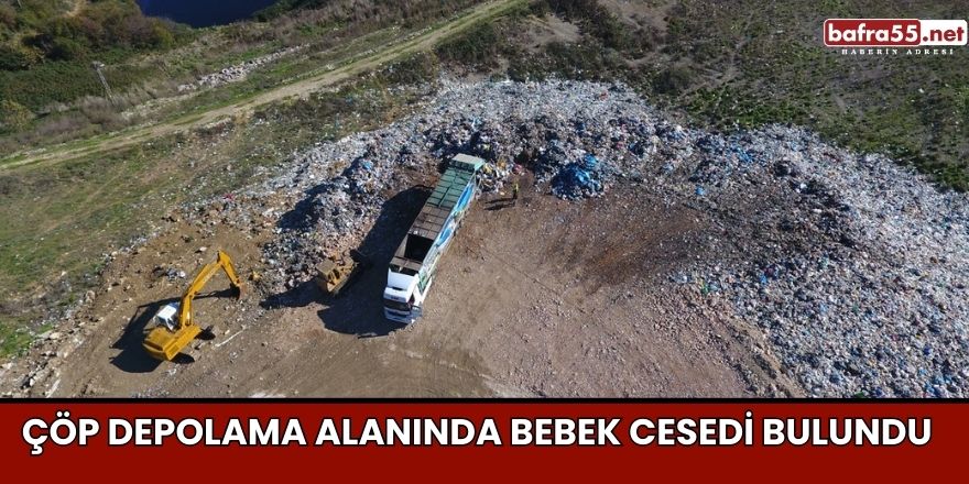 Çöp Depolama Alanında Bebek Cesedi Bulundu