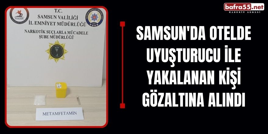 Samsun'da Otelde Uyuşturucu ile Yakalanan Kişi Gözaltına Alındı