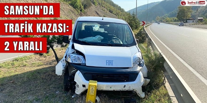 Samsun'da trafik kazası: 2 yaralı