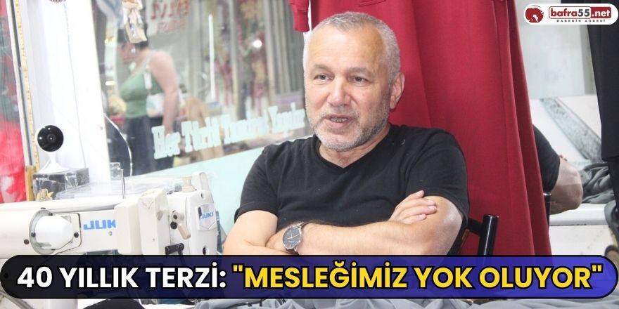 40 yıllık terzi: "Mesleğimiz yok oluyor"