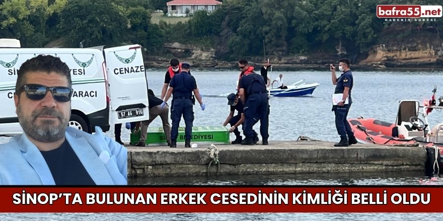 Sinop’ta Bulunan Erkek Cesedinin Kimliği Belli Oldu