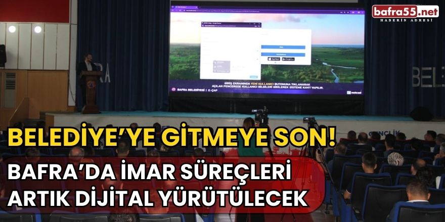 Bafra Belediyesi'nden "İmar Süreçleri Dijitalleşiyor" Tanıtım Toplantısı