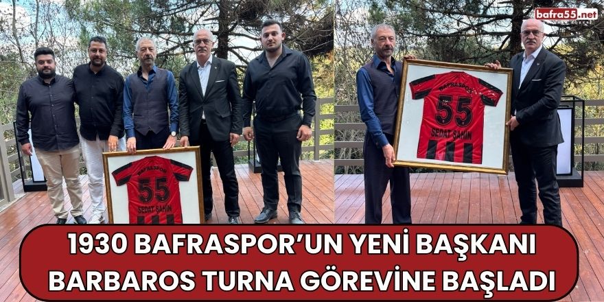 1930 Bafraspor’un Yeni Başkanı Barbaros Turna Görevine Başladı