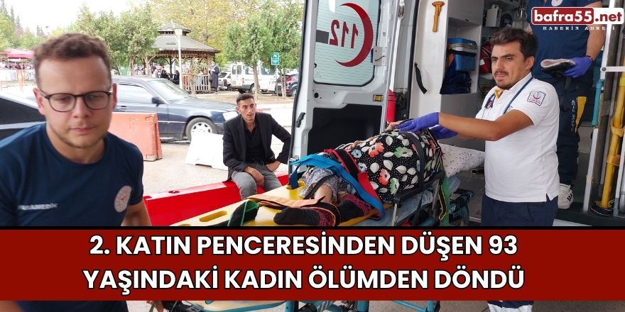 Samsun'da 2. katın penceresinden düşen 93 yaşındaki kadın ölümden döndü