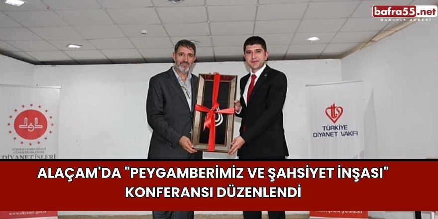 Alaçam'da "Peygamberimiz ve Şahsiyet İnşası" Konferansı Düzenlendi