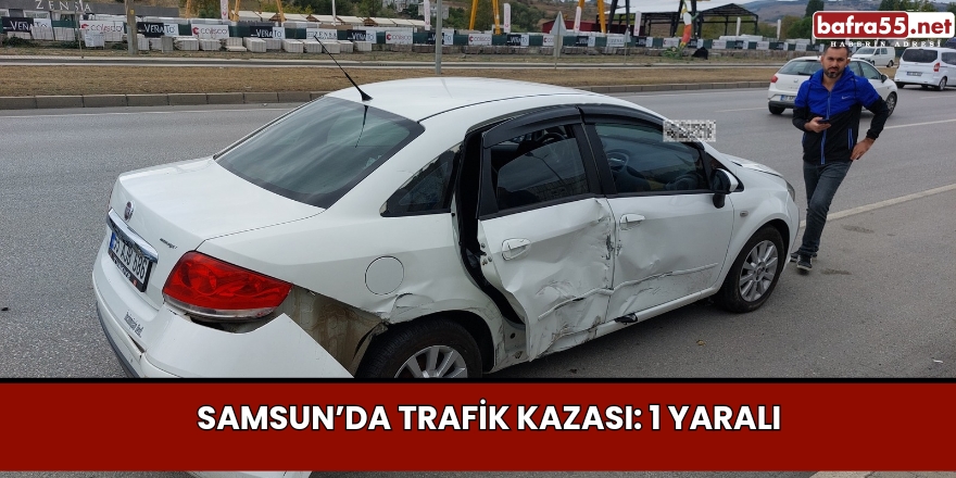 Samsun’da Trafik Kazası: 1 Yaralı