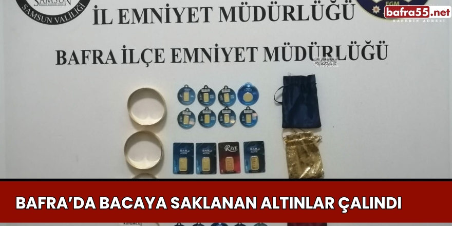 Bafra’da Bacaya Saklanan Altınlar Çalındı