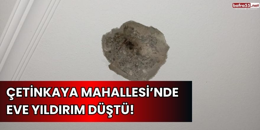 Çetinkaya Mahallesi'nde Eve Yıldırım Düştü