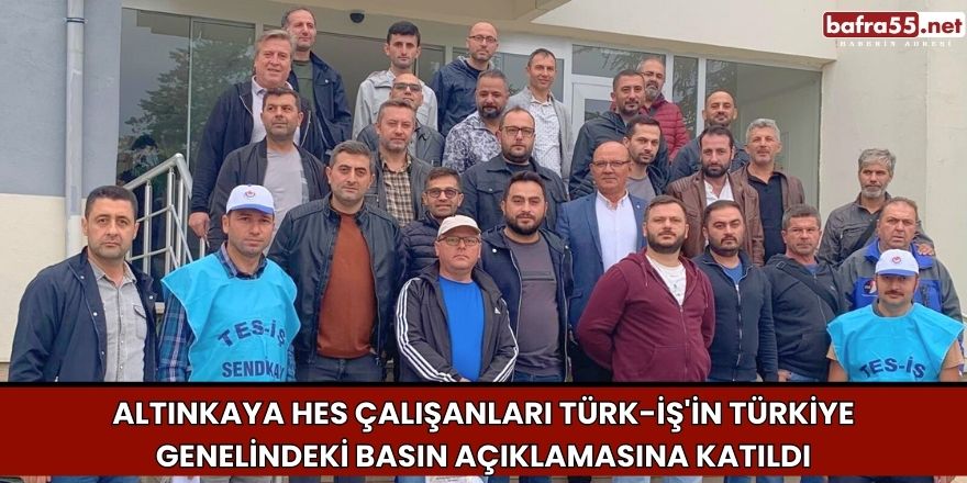 Altınkaya HES Çalışanları Türk-İş'in Türkiye Genelindeki Basın Açıklamasına Katıldı