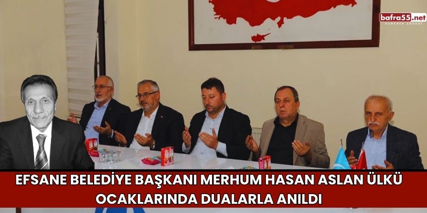 Efsane Belediye Başkanı Merhum Hasan Aslan Ülkü Ocaklarında Dualarla Anıldı