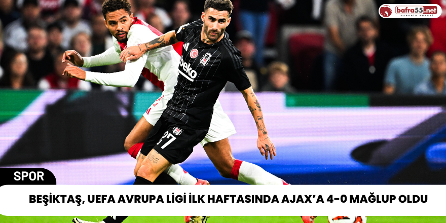 Beşiktaş, UEFA Avrupa Ligi İlk Haftasında Ajax’a 4-0 Mağlup Oldu